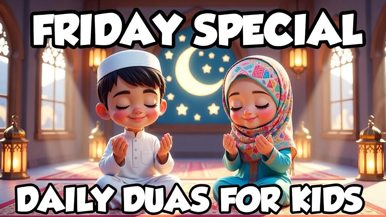 Friday Special Duas for Kids 🌙 Daily Islamic Duas | Jumma Mubarak