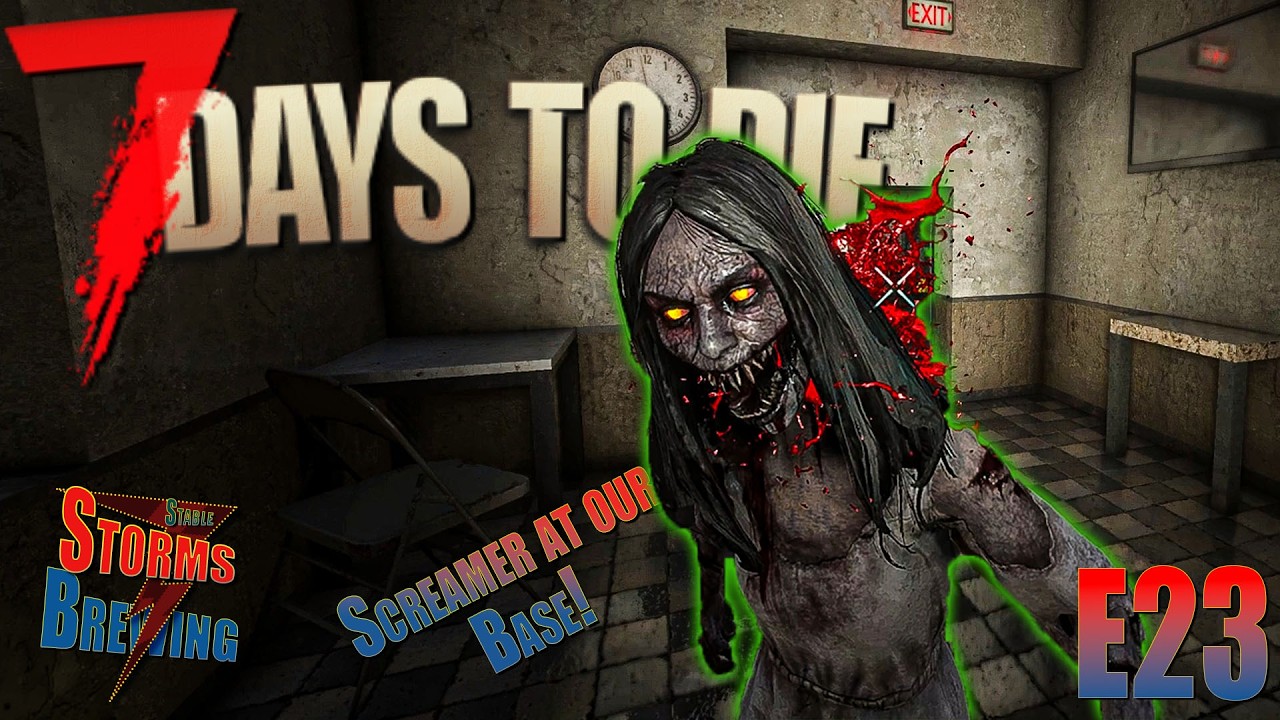 Screamer Zombie Found Us! / Storms Brewing / 7 Days to Die V2.5 / E23 / #zombiesurvival