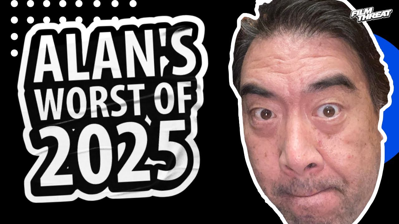 ALAN NG'S WORST MOVIES OF 2025| Film Threat Livecast