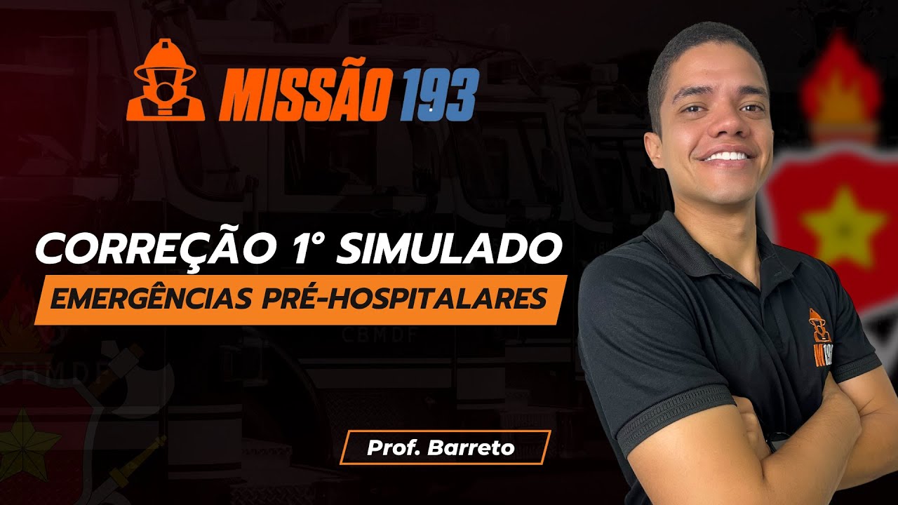 1° SIMULADO CBMDF - CORREÇÃO EMERGÊNCIAS PRÉ-HOSPITALARES