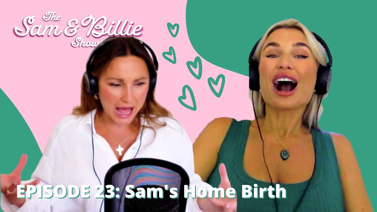 Sam's Home Birth | The Sam & Billie Podcast