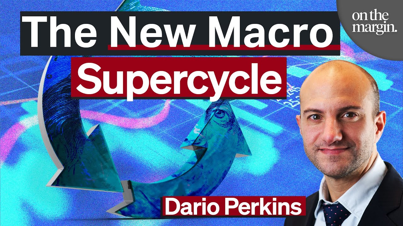 The New Macro Supercycle | Dario Perkins