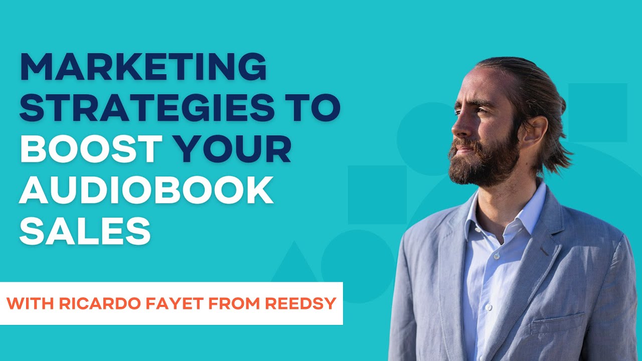 Marketing Strategies to Boost Your Audiobook Sales with Ricardo Fayet from Reedsy