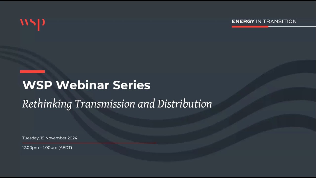 WSP Energy in Transition - Rethinking transmission and distribution webinar recording