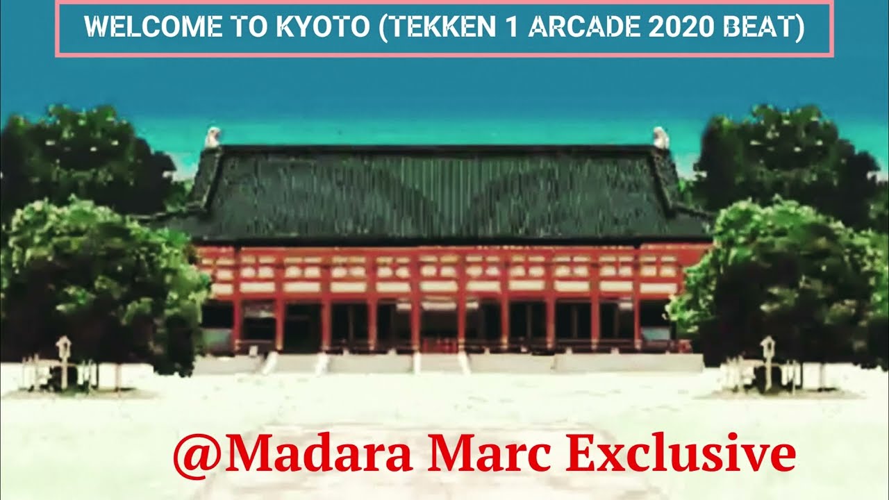 WELCOME TO KYOTO | TEKKEN 1 ARCADE (2020 BEAT)@Madara Marc Exclusive