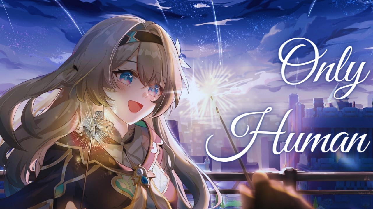ONLY HUMAN - Firefly Feat. Honkai Star Rail