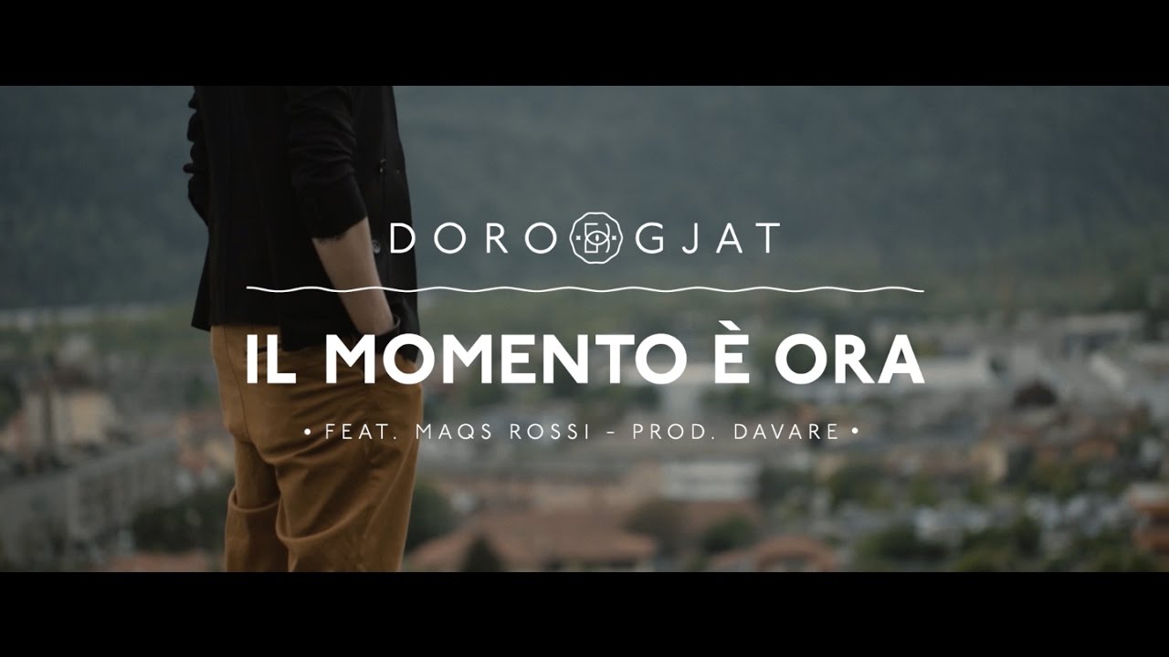 Doro Gjat - Il Momento È Ora feat. Maqs Rossi