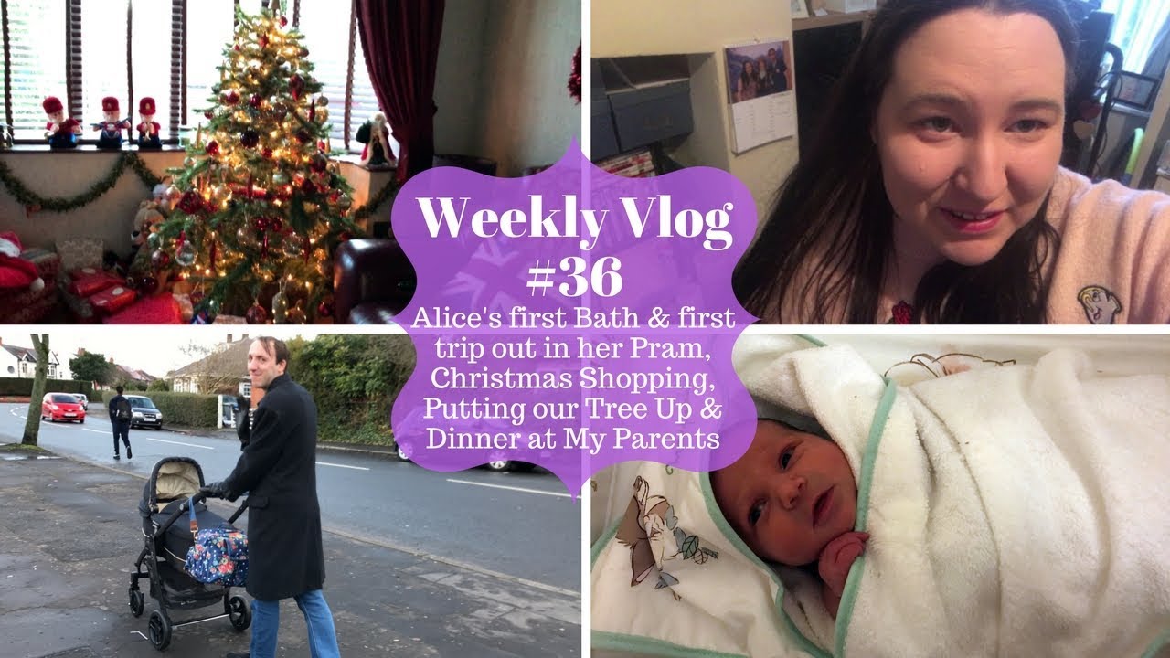 Weekly Vlog #36 - Putting up Our tree, Alice's First bath & Trip Out in Her Pram, Christmas Shopping