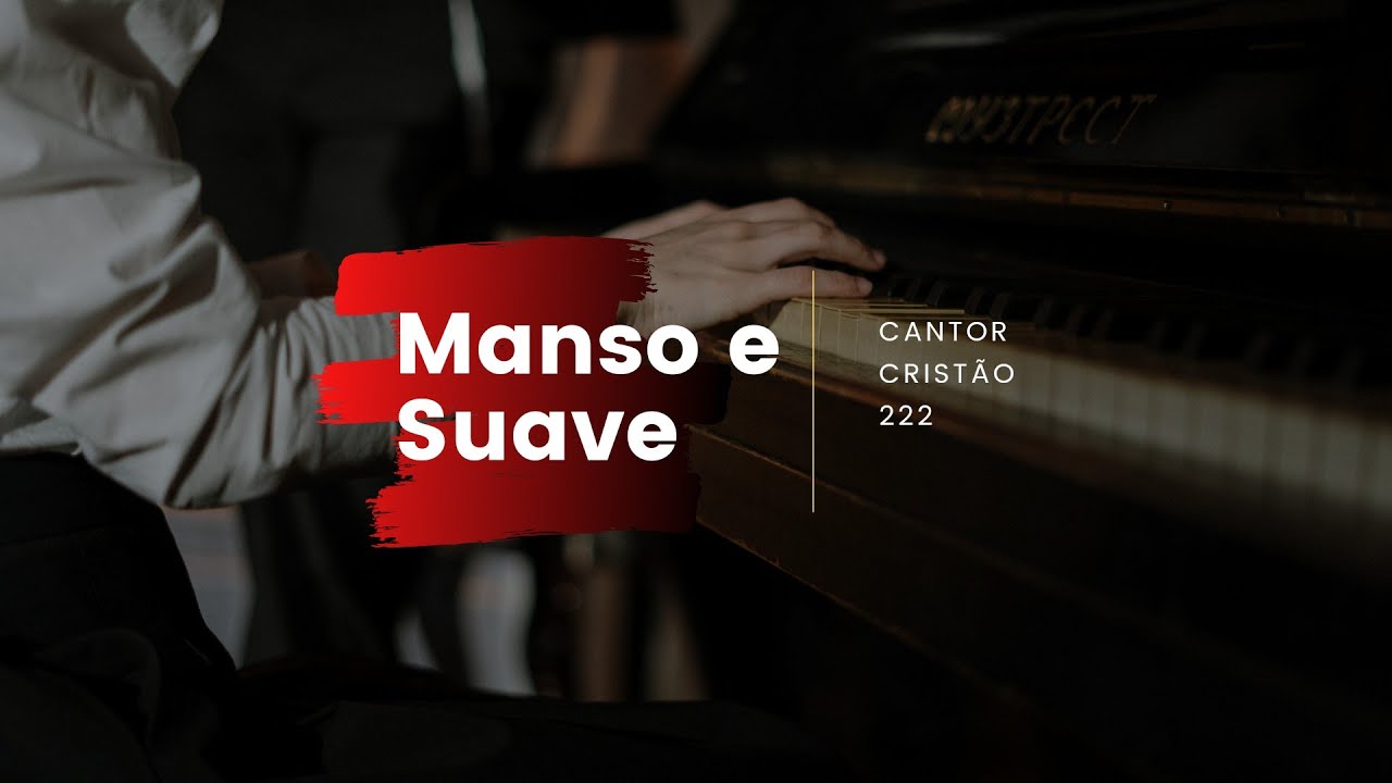 Cantor Cristão - 222 | MANSO E SUAVE | Legendado