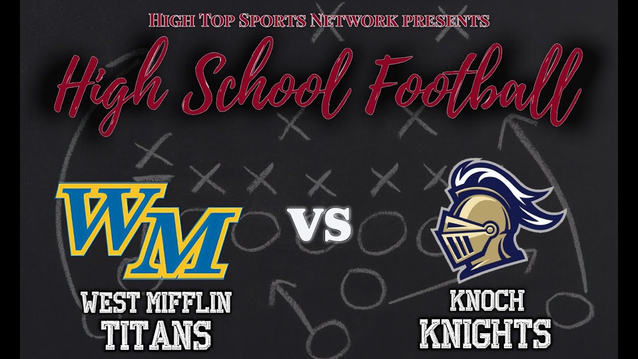 WPIAL Football: Knoch vs. West Mifflin