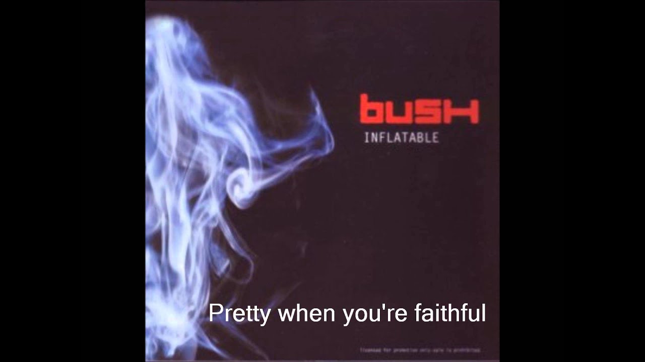 Bush-Inflatable(Lyrics)