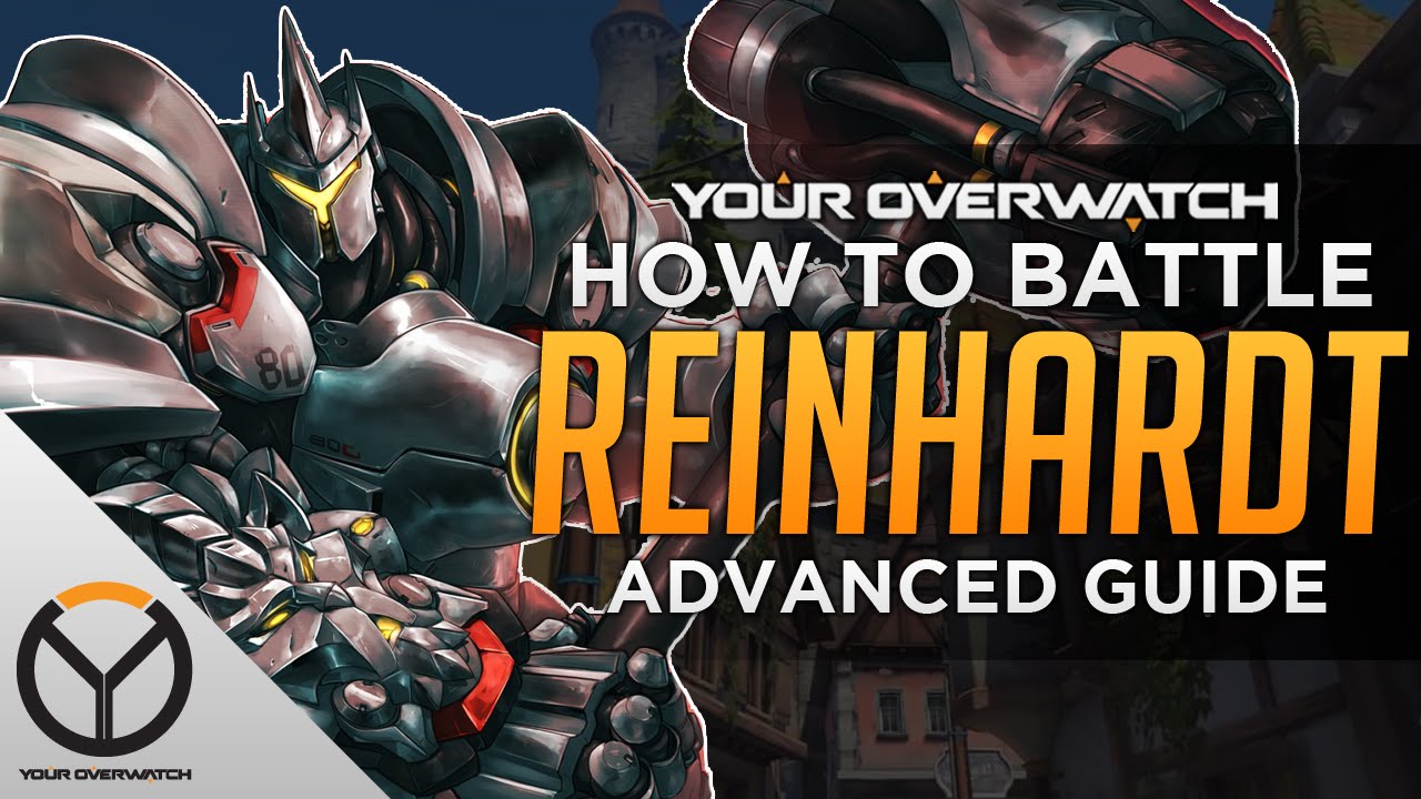 Overwatch Advanced Reinhardt Guide: How to Battle Rein