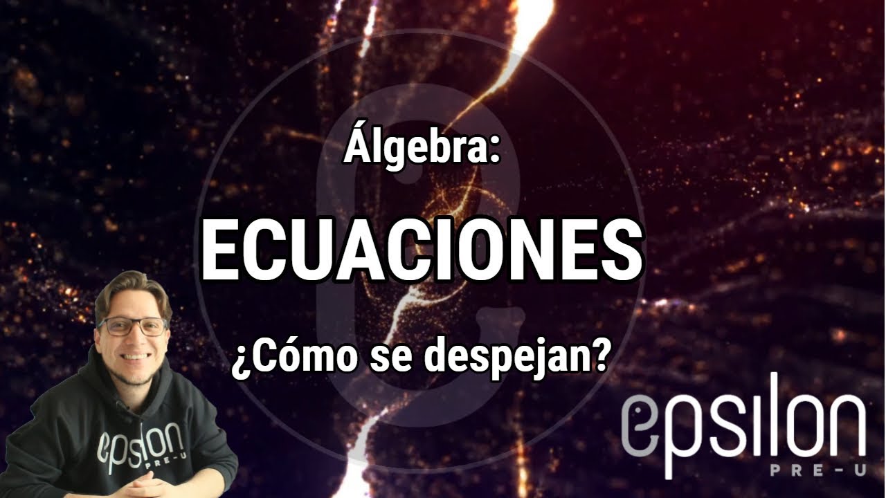 &Aacute;lgebra: ECUACIONES #&Eacute;psilonPreU