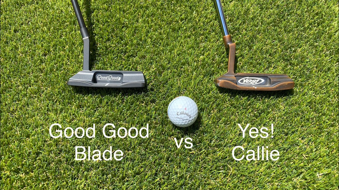 Good Good Putter Review. Is the Good Good Blade better than my 10 year old Yes Callie Putter?