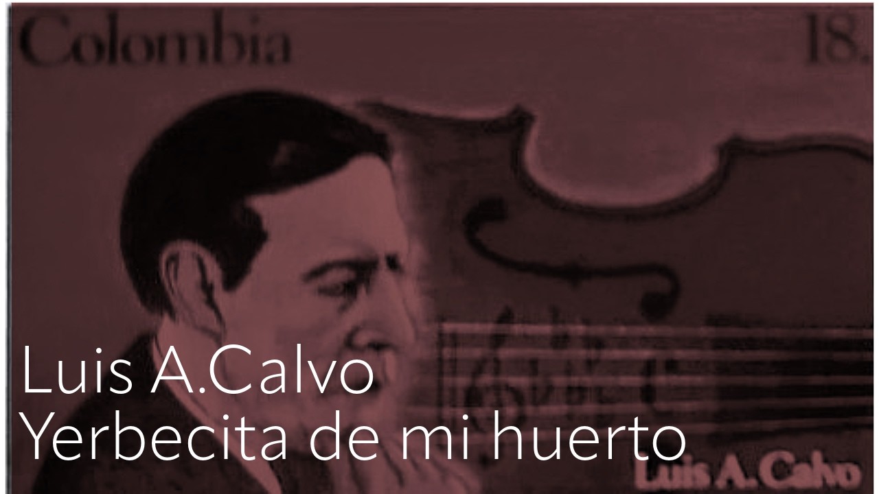 Calvo: Yerbecita de mi huerto (Bambuco), orch. Ruben Dario Gomez (US premiere)