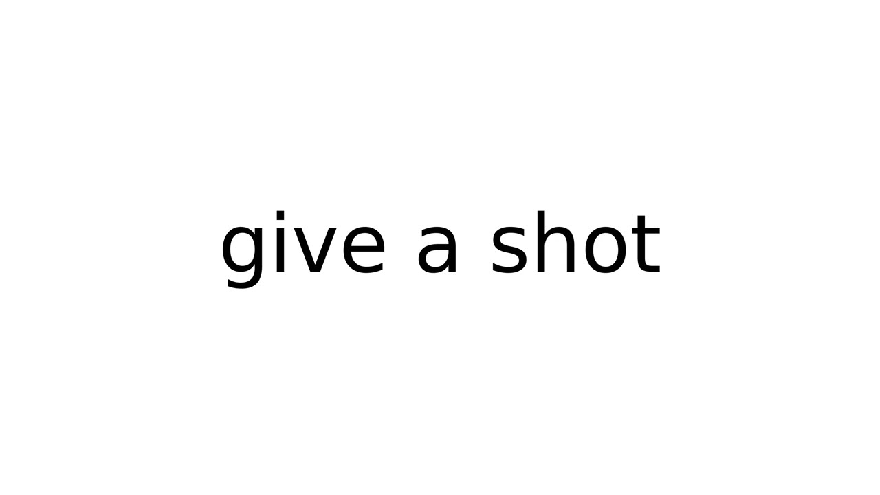 give a shot #idiom #idioms #english #meaning #meanings #definition #definitions