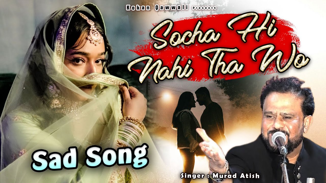 Socha Hi Nahi Tha Wo - Murad Atish - Very Emotional Ghazal - 2025 Song