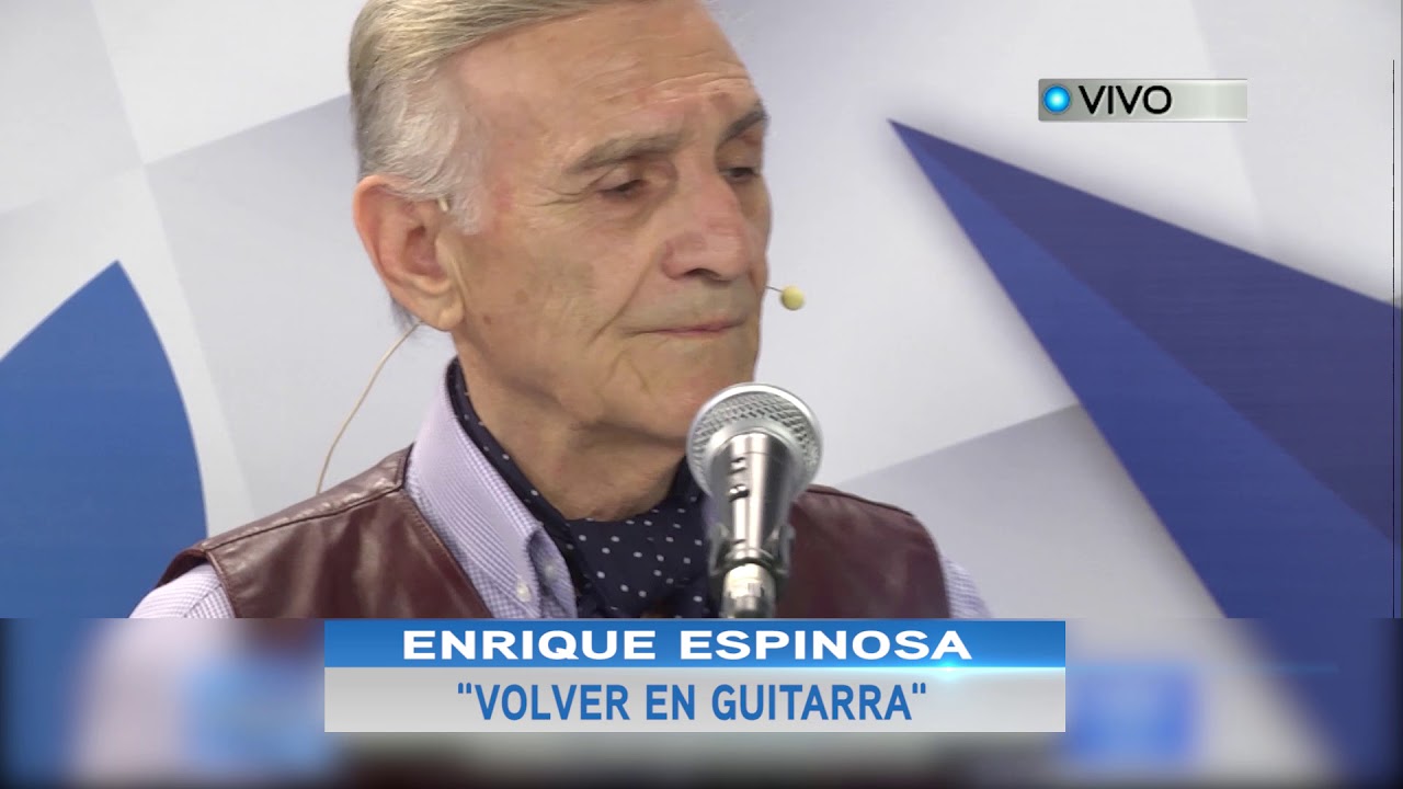 ENRIQUE ESPINOSA  volver en guitarra