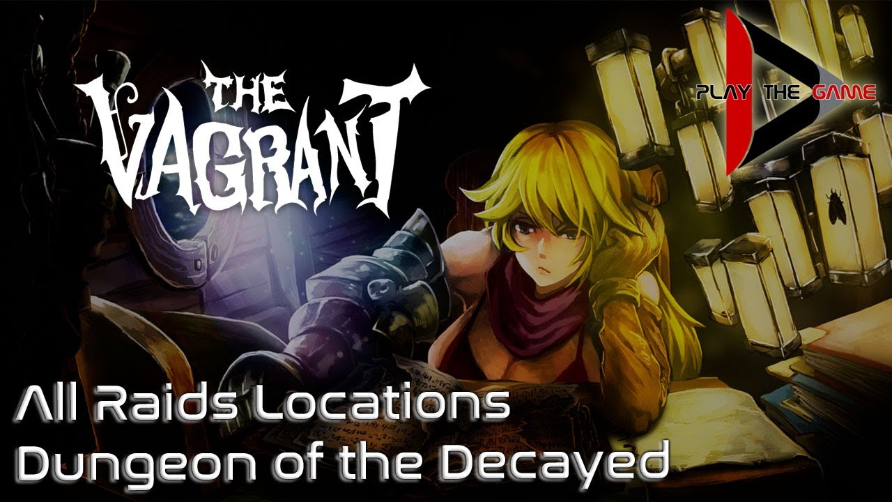The Vagrant: All Raids Battles + Dungeon of the Decayed Locations  [Achievements / Trophies]