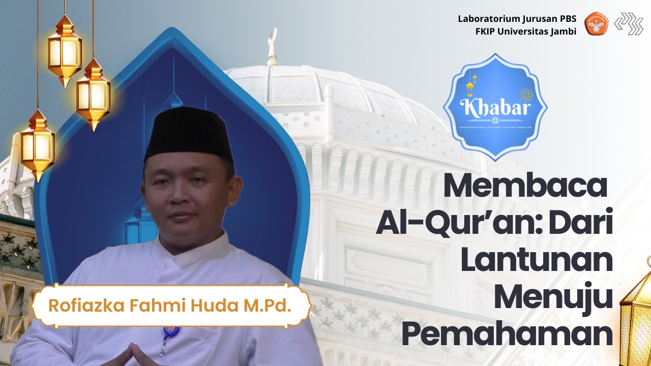 [Eps. 7 KHABAR 1447H] Membaca Al-Qur’an: Dari Lantunan Menuju Pemahaman | Rofiazka Fahmi Huda M.Pd.