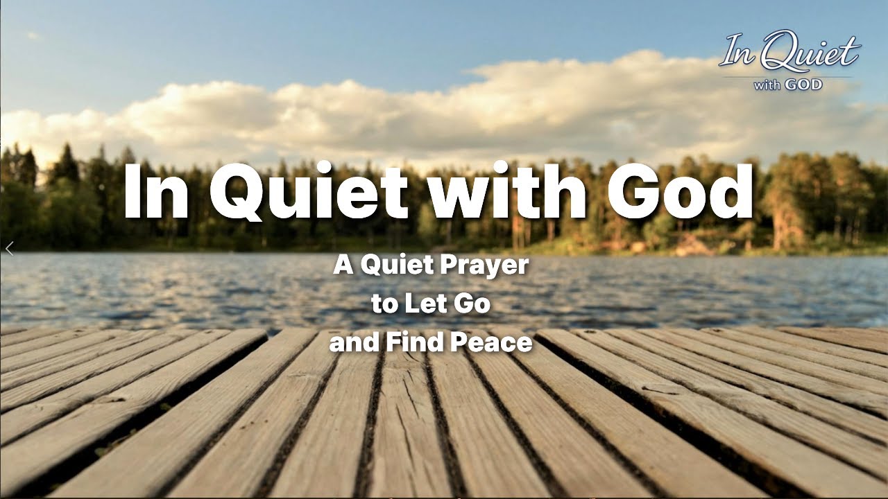 A Quiet Prayer to Let Go and Find Peace | In Quiet with God
