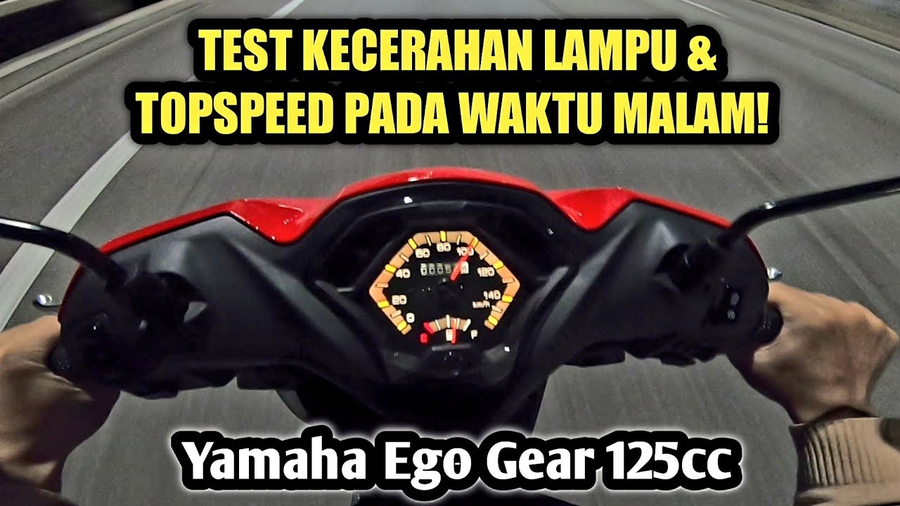 Yamaha Ego Gear 125cc | TEST KECERAHAN LAMPU & TOPSPEED PADA WAKTU MALAM!