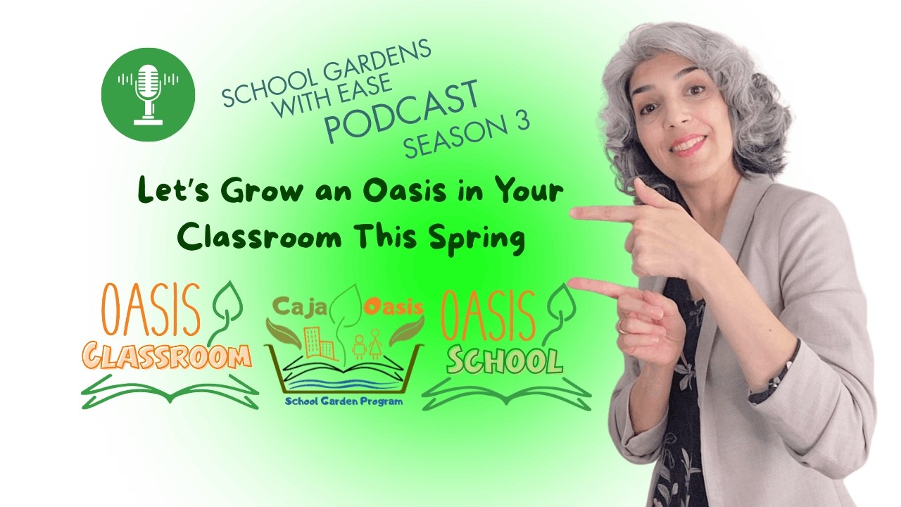 71: Let’s Grow an Oasis in Your Classroom This Spring