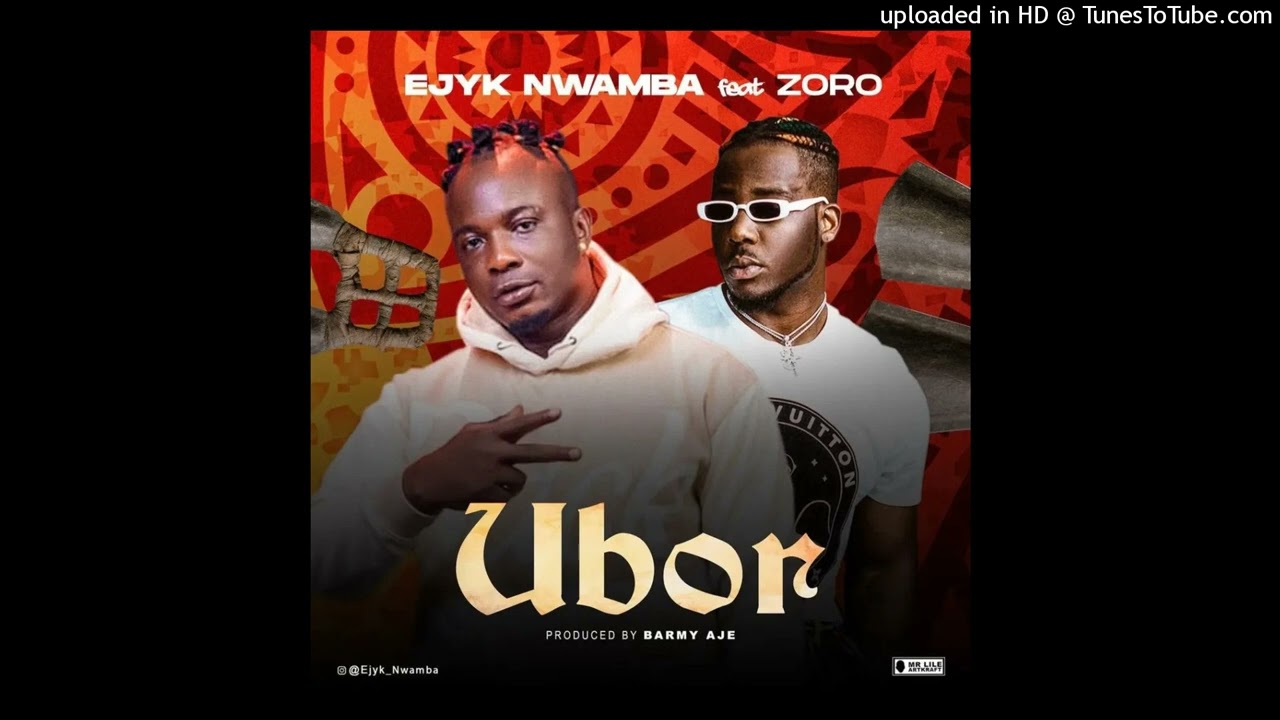 Ejyk Nwamba ft. Zoro &ndash; Ubor