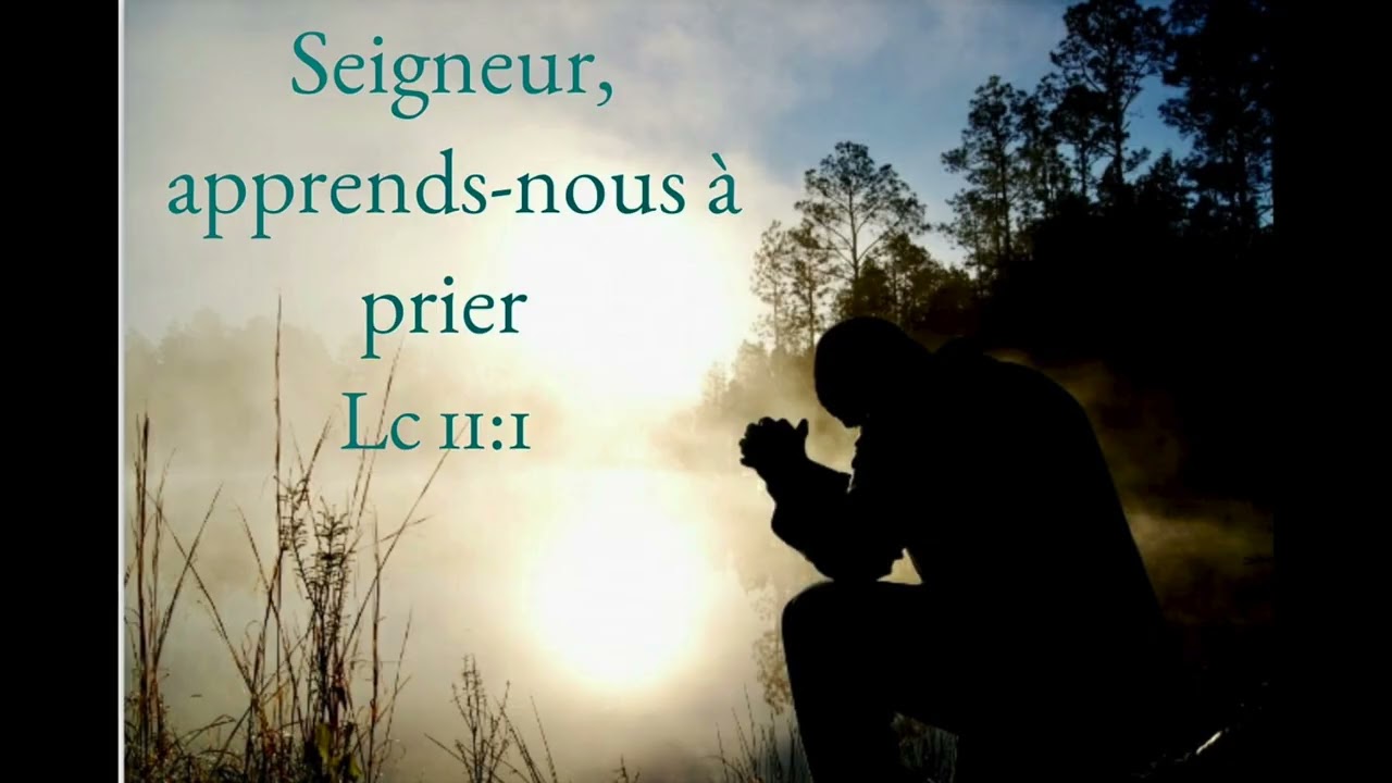 Seigneur, apprends nous à prier! (1/2)