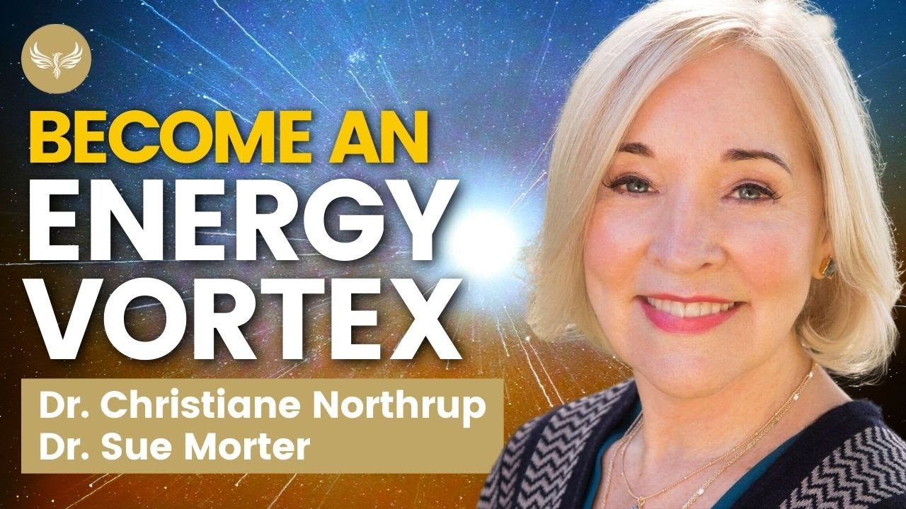 Becoming an ENERGY VORTEX! Transform Your Energetic Blocks For Manifestation | Christiane Northrup