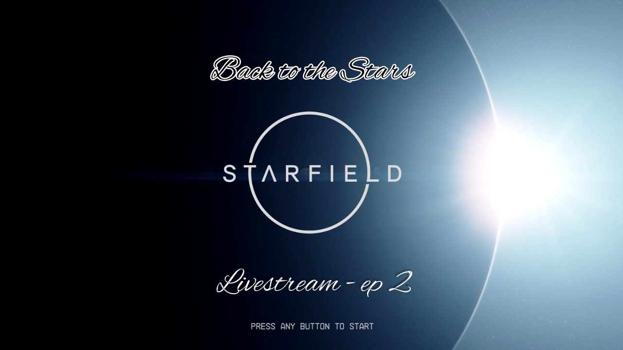 Back to the Stars - Starfield Livestream #2