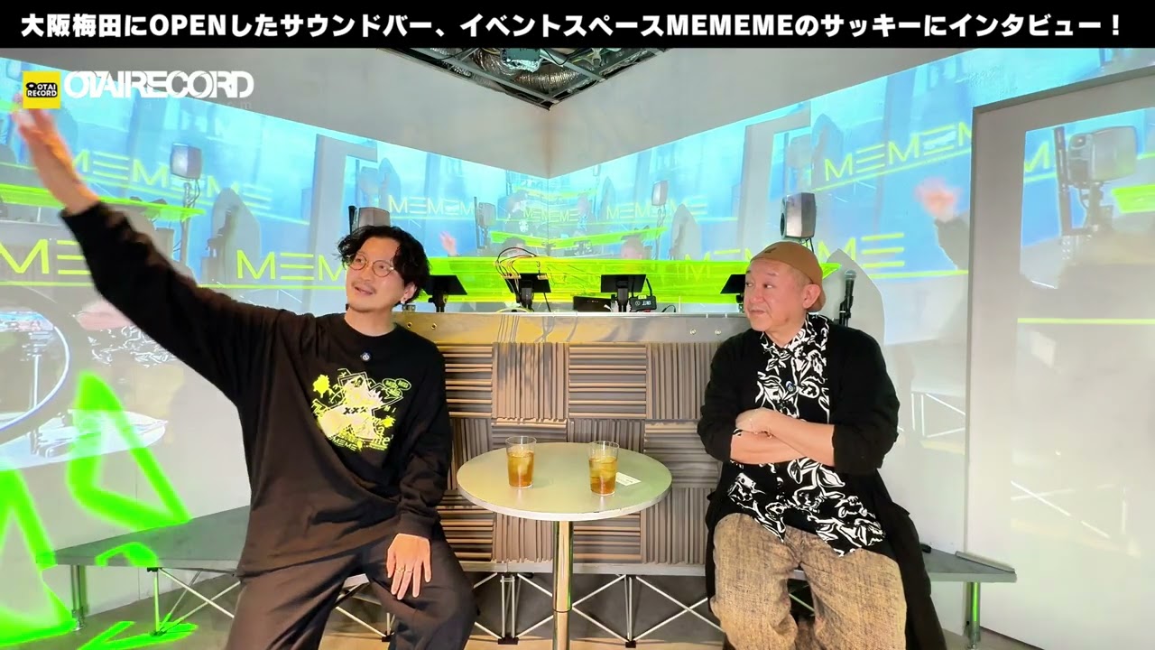 【梅田「MEMEME」× 秋葉原「IV AKIHABARA」東西DJイベントスペース対談】大阪梅田に誕生したサウンドバー、イベントスペースMEMEMEのサッキーにインタビュー！