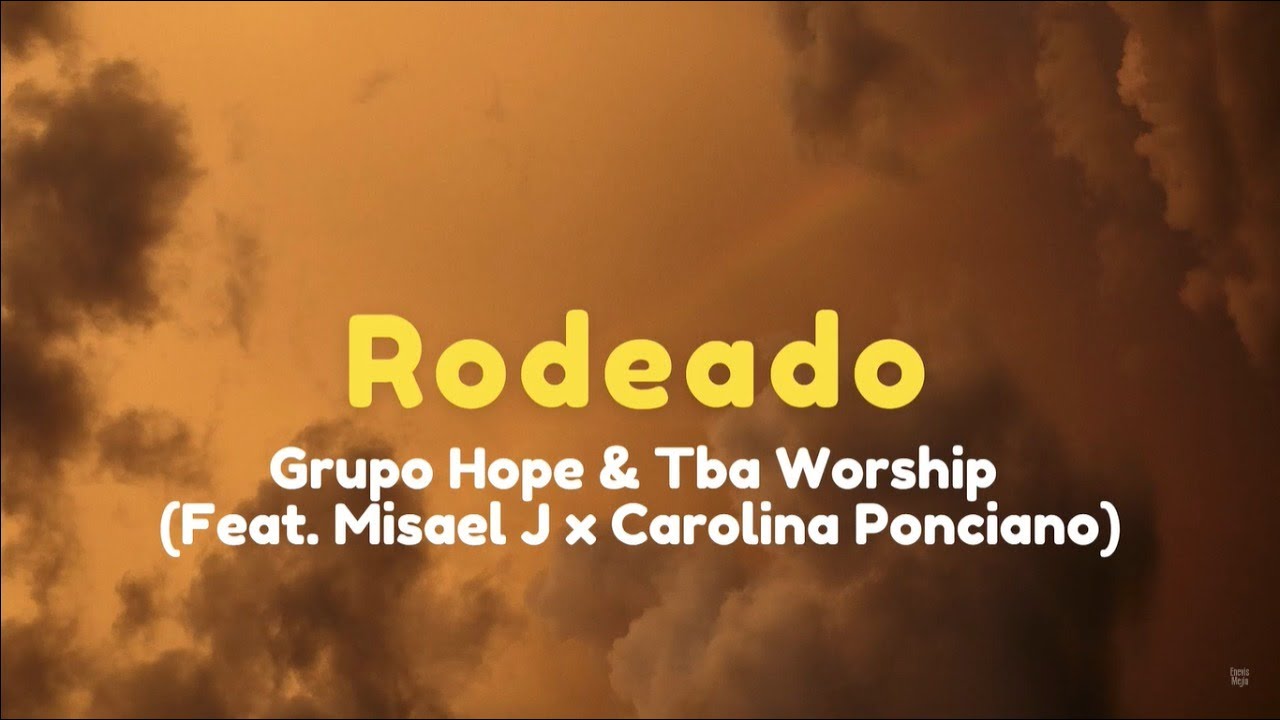 Rodeado (LETRA) | Grupo Hope & Tba Worship | (Feat. Misael J x Carolina Ponciano)