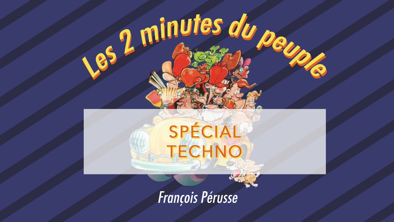 Les 2 minutes du peuple –  Spécial Techno – François Pérusse (QUÉBEC)