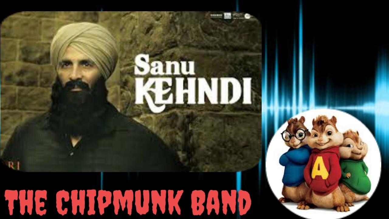 AKSHAY KUMAR | SANU KEHNDI | Chipmunk version |