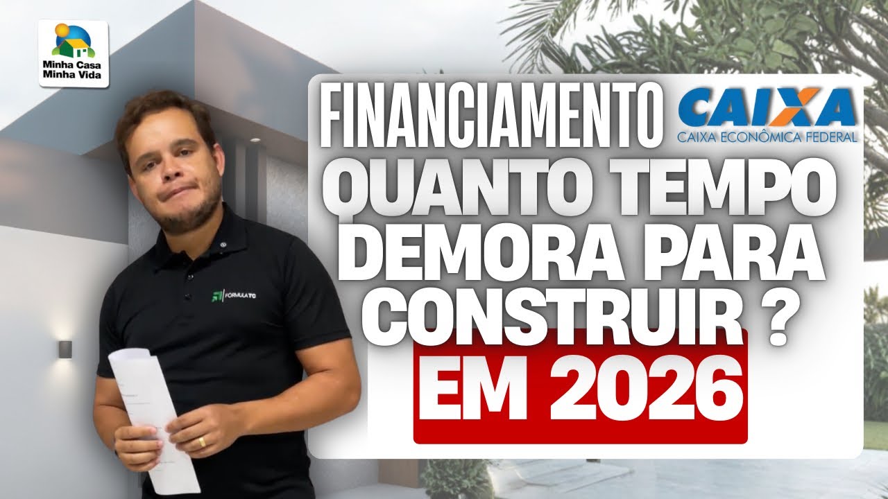 Quanto tempo demora o financiamento da construção em 2026?