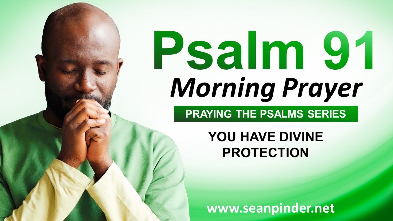 You Have Divine PROTECTION - PSALM 91 - Morning Prayer
