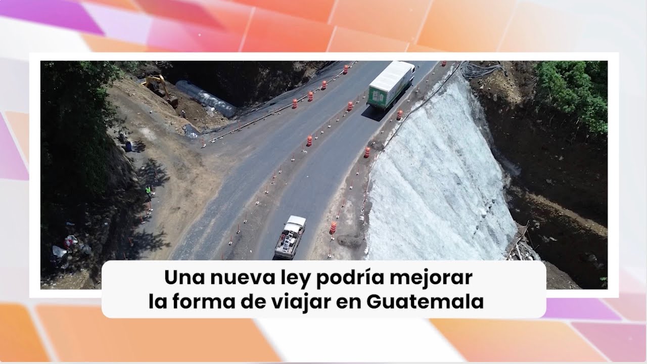 Una nueva ley podría mejorar la forma de viajar en Guatemala