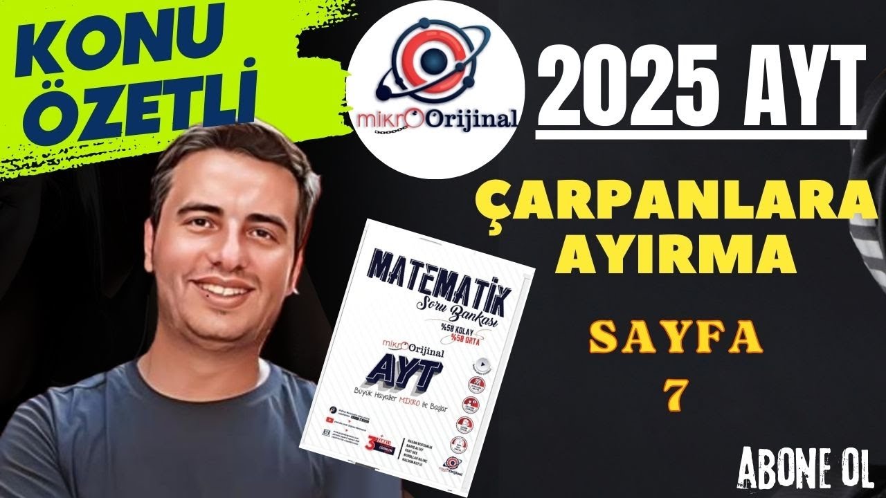 ÇARPANLARA AYIRMA / SAYFA 7 / 2024 - 2025 / MİKRO ORİJİNAL YAYINLARI AYT MATEMATİK ÇÖZÜMLERİ