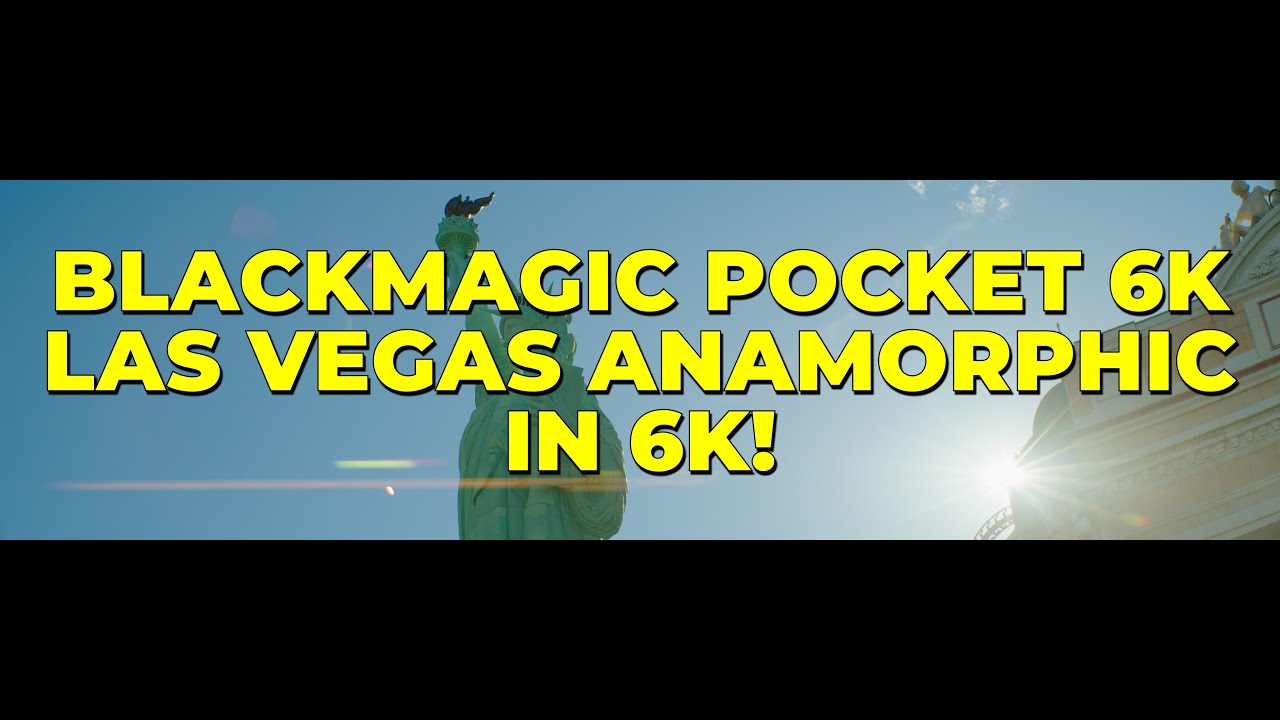 RFC - Blackmagic Pocket 6k - Las Vegas Anamorphic in 6k - Broll Only