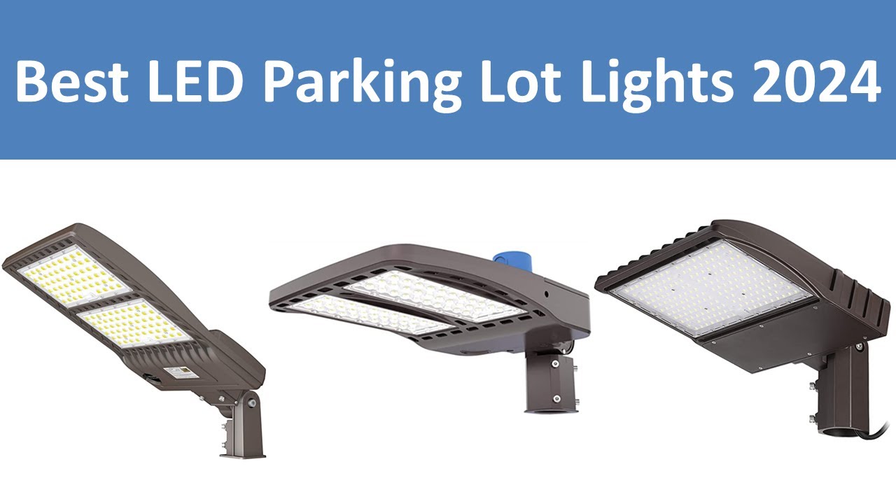 Top 10 Best LED Parking Lot Lights in 2024