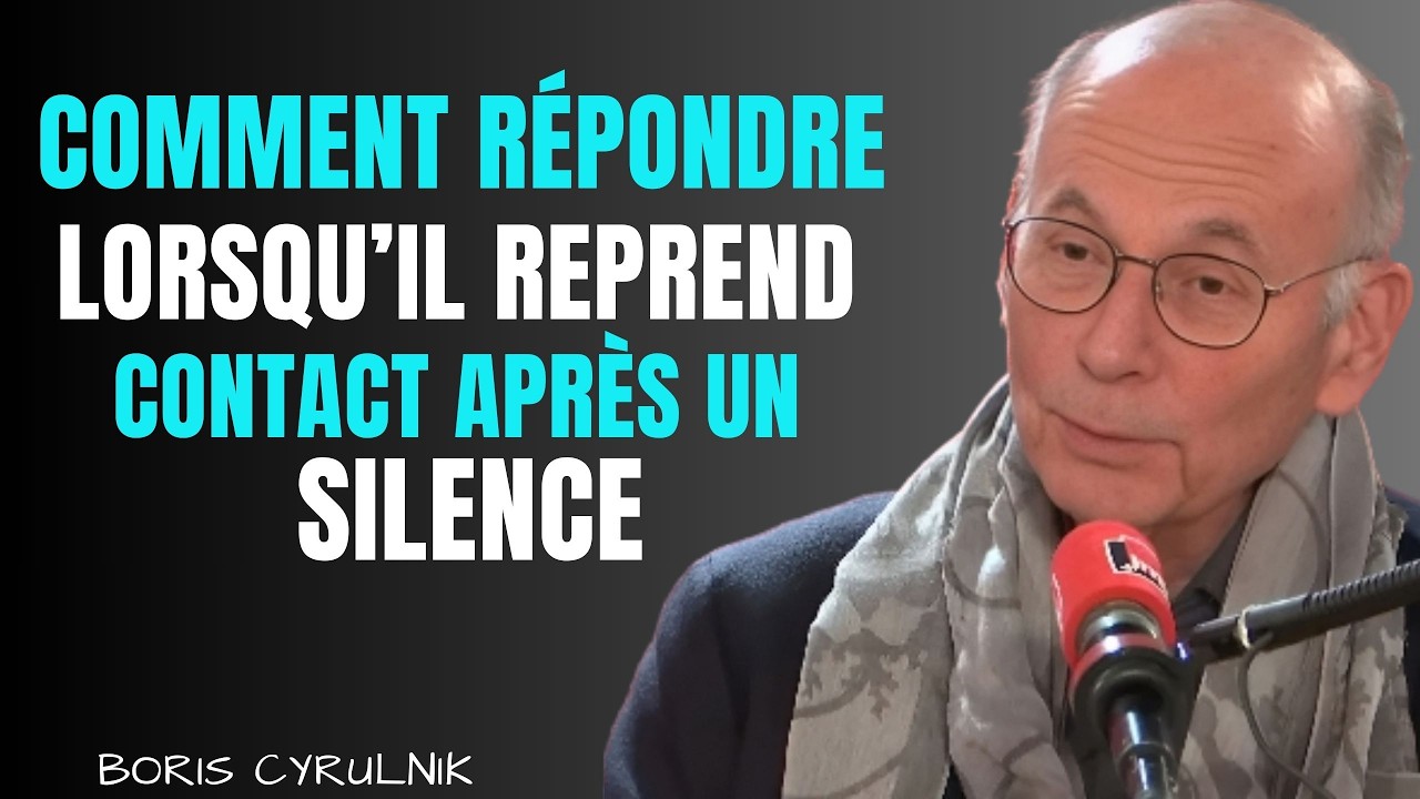 COMMENT RÉPONDRE LORSQU’IL REPREND CONTACT APRÈS UN SILENCE || Boris Cyrulink