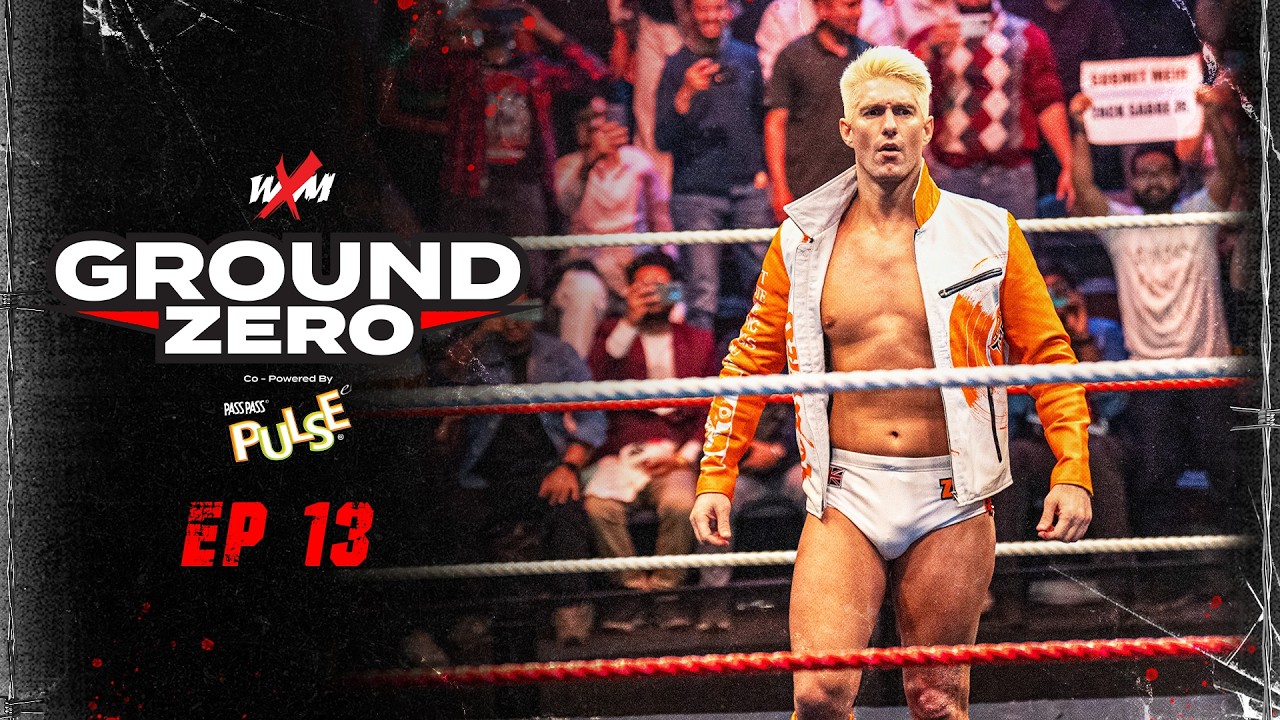 ZACK SABRE JR. FOR THE FIRST TIME IN INDIA! | WXM Ground Zero | EP 13 | Full Episode | 21 March 2026