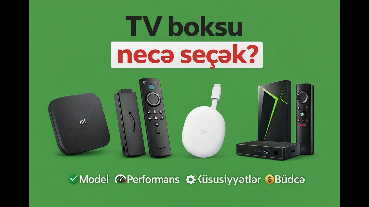 TV box seçimi ...hansi tv boxlari almaliyiq?