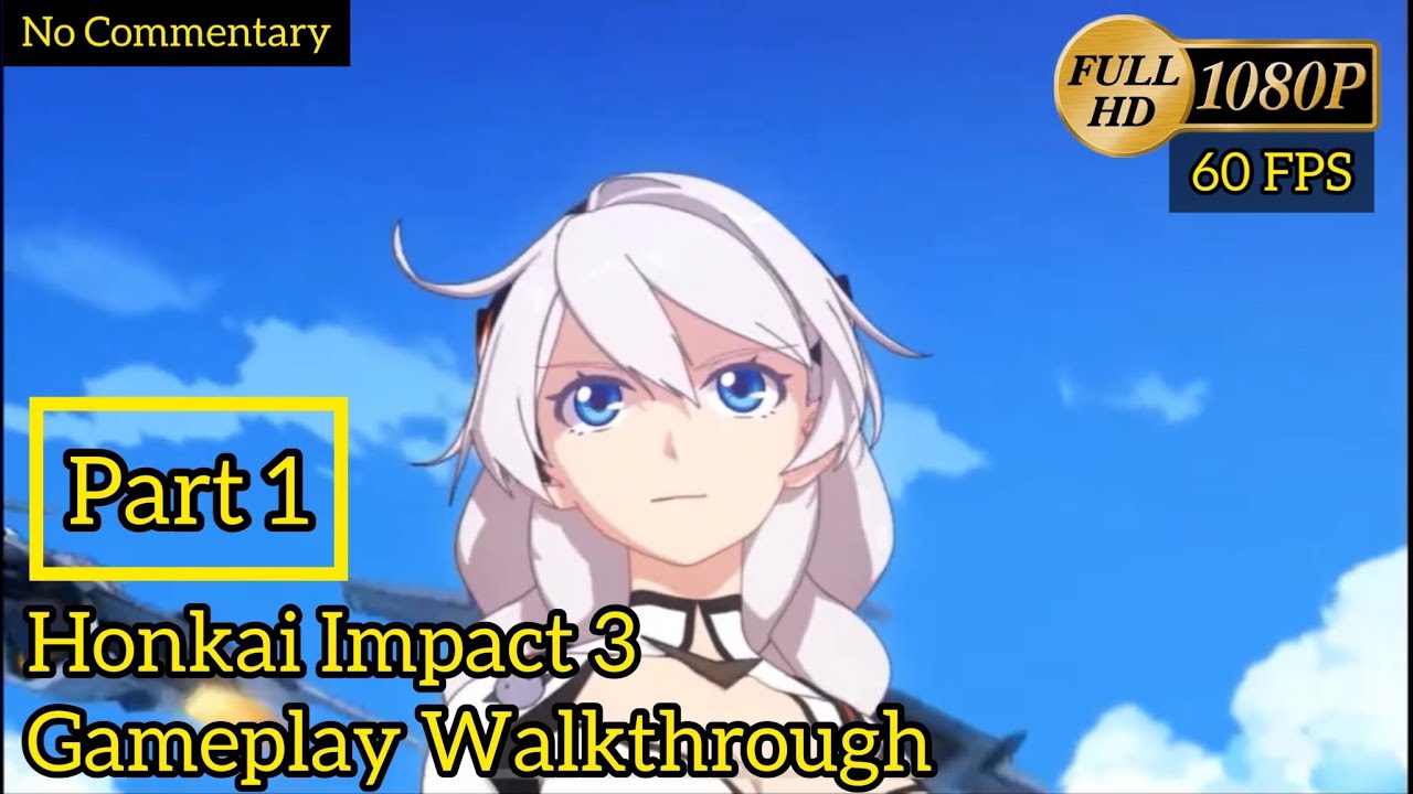 Honkai Impact 3 : Part 1 Gameplay Walkthrough No Commentary | 1080p Graphic 60 FPS