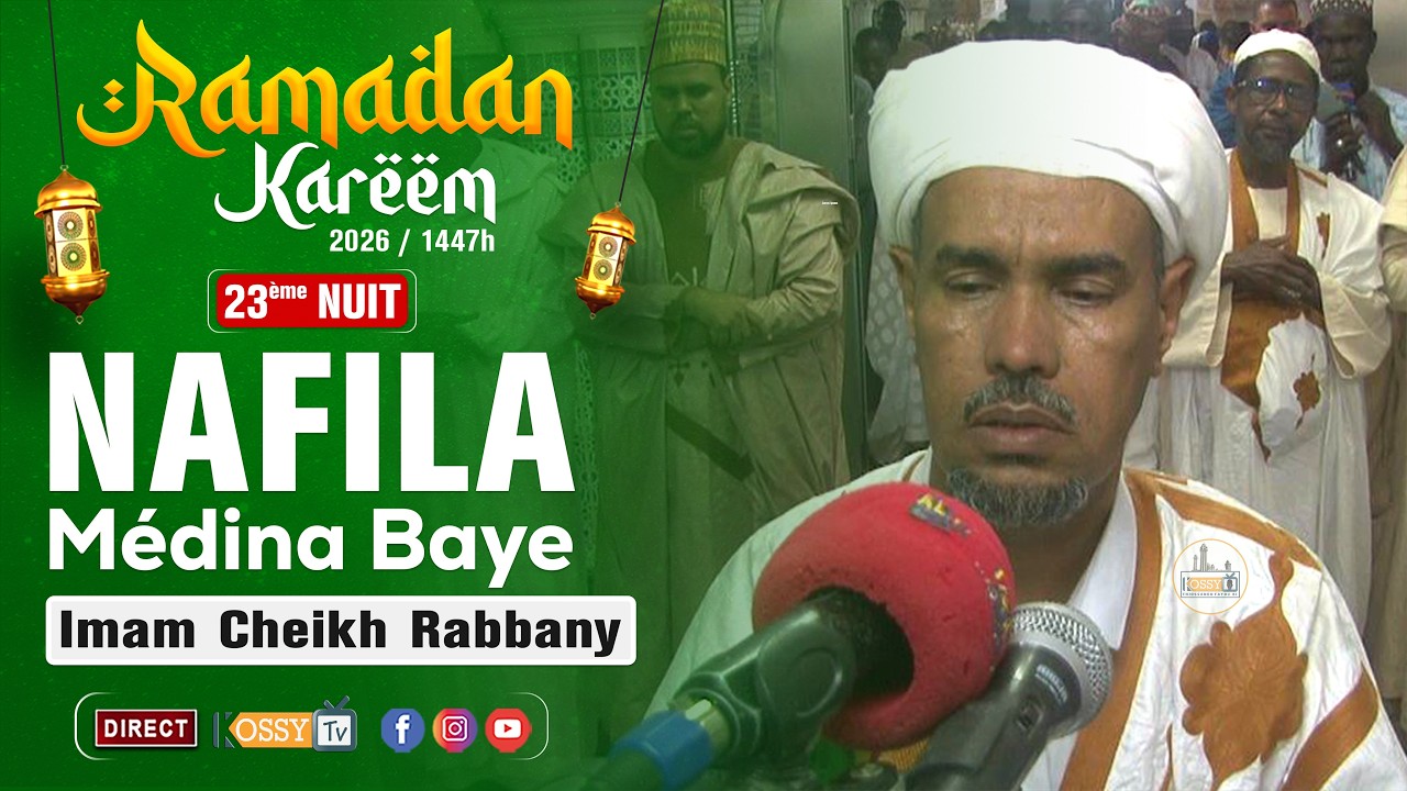 [🔴EN DIRECT ] Nafila 23&eacute;me Nuit Ramadan 2026 &agrave; M&eacute;dina Baye #kossytv