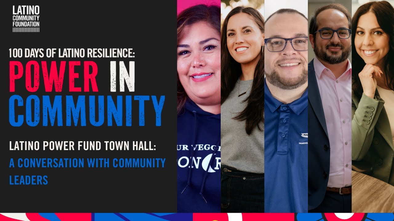 100 Days of Latino Resilience: Latino Power Fund Town Hall with Community Leaders