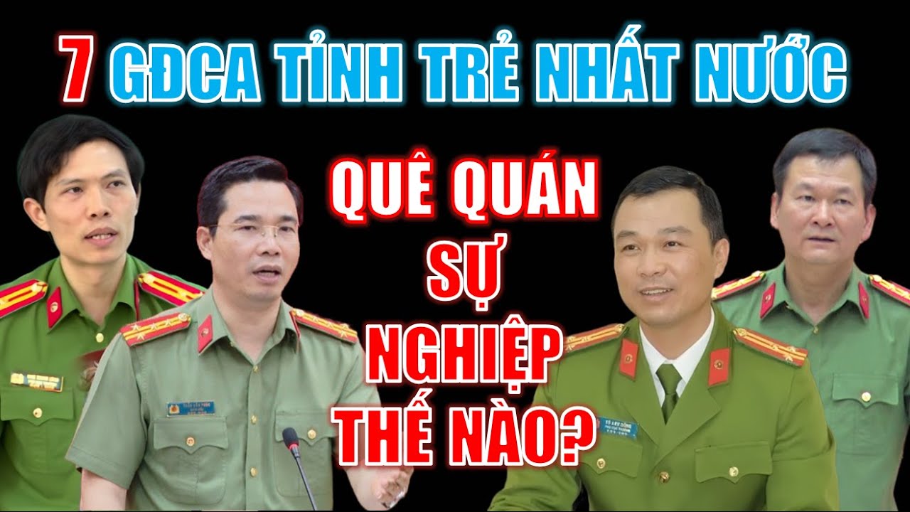 7 Giám đốc Công an tỉnh TRẺ NHẤT NƯỚC hiện nay là ai? Quê quán và sự nghiệp thế nào?