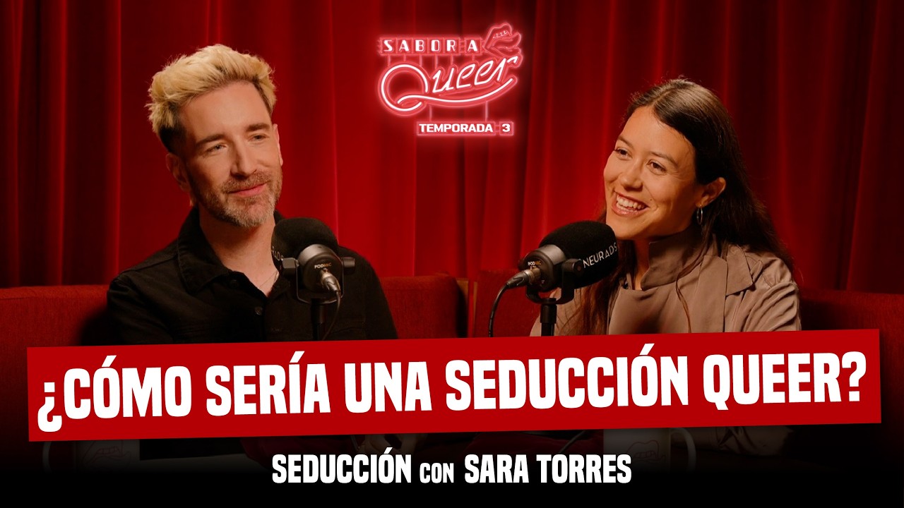 SEDUCCIÓN con SARA TORRES 🫦 SABOR A QUEER 3x07