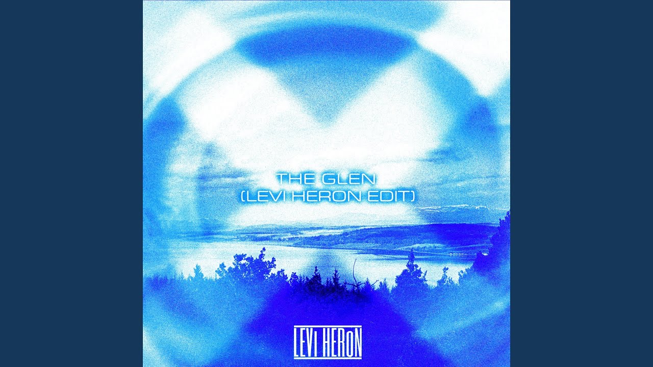 The Glen (Levi Heron Edit)